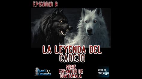 La Leyenda Del Cadejo ‐ Episodio 08 Noche De Misterios Podcast Youtube