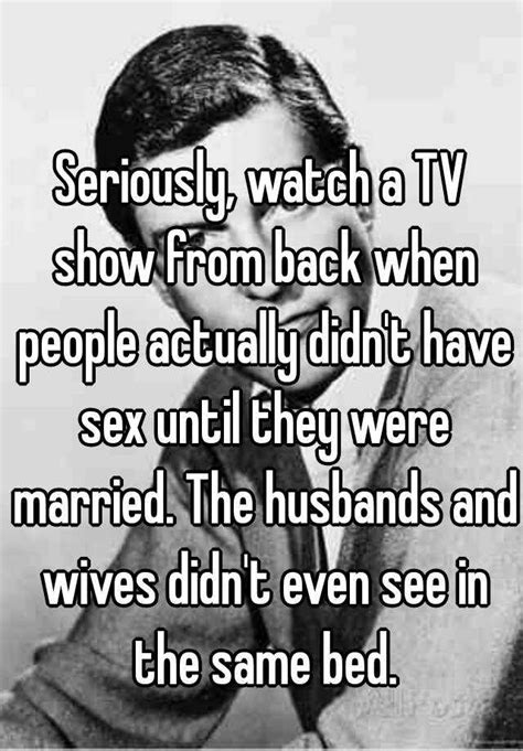 Seriously Watch A Tv Show From Back When People Actually Didn T Have Sex Until They Were