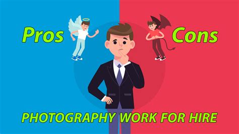 Navigating The Pros And Cons Of Photography Work For Hire A Guide For