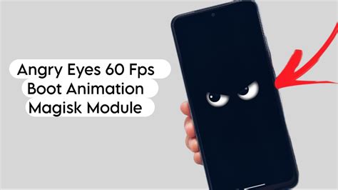 60 Fps Best Boot Animation Magisk Module Angry Eyes Magisk Module
