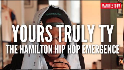 Yours Truly Ty The Hamilton Hip Hop Emergence Youtube