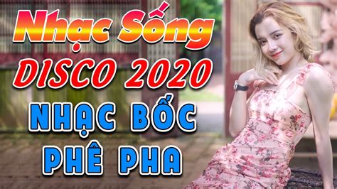 Ca Nhạc Gái Xinh 2020 Lk Nhạc Sống Trữ Tình Remix Disco Bốc Lửa Phê