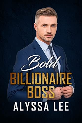 bold billionaire boss a steamy romance novella billionaire bosses book 1 english edition