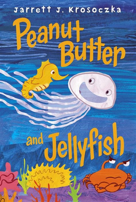 Great Kid Books Peanut Butter And Jellyfish By Jarrett J Krosoczka
