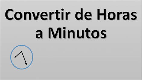 Convertir De Horas A Minutos Youtube