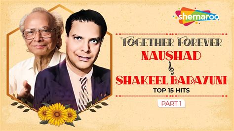 Together Forever Naushad And Shakeel Badayuni Top 15 Hit Songs Vol1