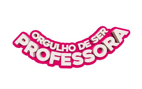 Lettering 3d Orgulho De Ser Professora Fazendo A Nossa Festa