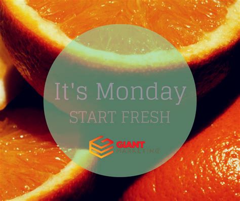 Its Monday Start Fresh Giantmarketing Inspirational Quotes