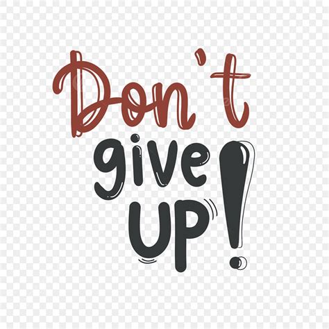 Motivational Quotes PNG Transparent Don T Give Up Motivation Quotes