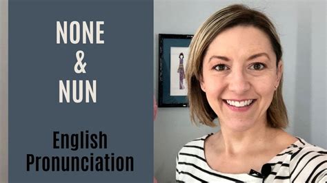 How To Pronounce None And Nun American English Homophones Pronunciation
