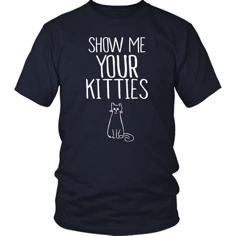 Show Me Your Kitties Tshirt Funny Cat T Shirt Cat Tshirts Funny Cat