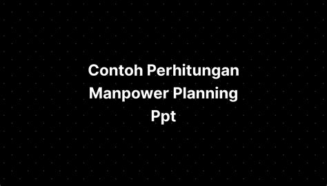 Contoh Perhitungan Manpower Planning Ppt Imagesee
