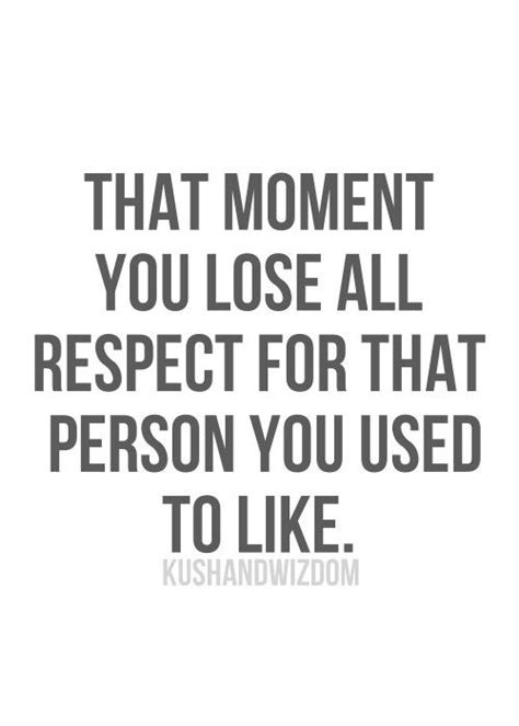That Moment You Lose All Respect For That Person You Used To Like