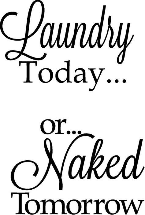 Laundry Today Or Naked Tomorrow Washer Dryer Door Decal Quote The Walls