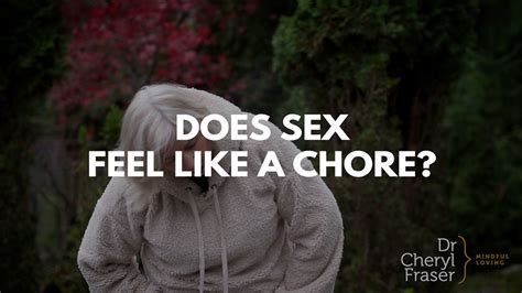 does sex feel like a chore let s fix that dr cheryl fraser mindful loving