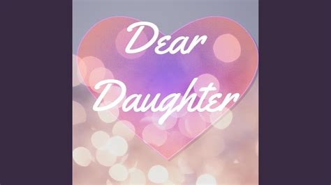 Dear Daughter Youtube