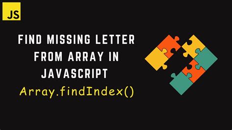 How To Find Missing Letter From Array Using Arrayfindindex Method