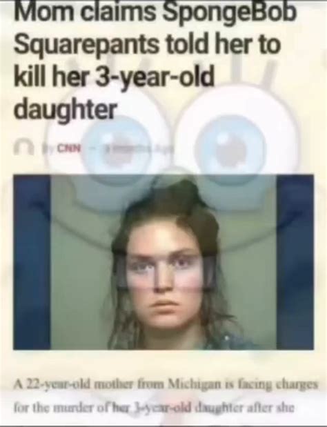 Mom Claims Spongebob Squarepants Told Her To Kill Her 3 Year Old