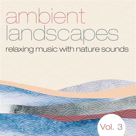ฟังเพลง Ambient Landscapes Relaxing Music With Nature Sounds Vol 3 ฟังเพลงออนไลน์ เพลงฮิต