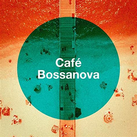 Amazon Music Unlimited Bosanova Brasilero Coffee Lounge Collection