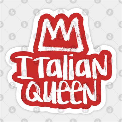 Italian Queen Italy Italia Sticker Teepublic