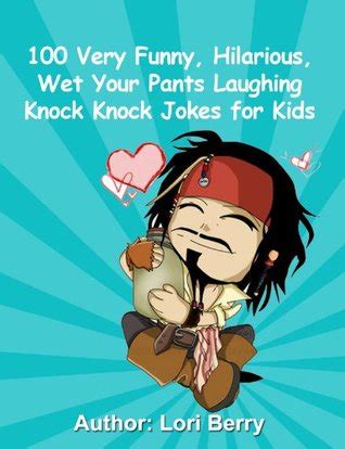 They're the perfect combination of clever and corny! 100 Very Funny, Hilarious, Wet Your Pants Laughing Knock ...