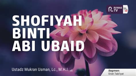 🔴 [live] Shofiyah Binti Abi Ubaid Ust Mukran Usman Lc M H I Youtube