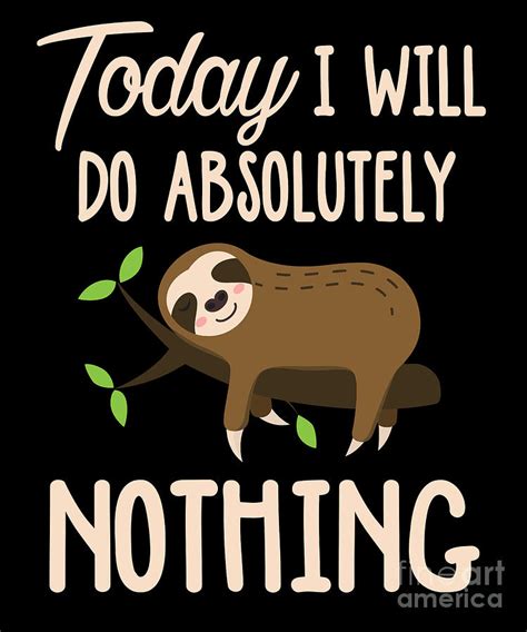 Today I Will Do Absolutely Nothing Sloths Lover Costume Tee Design