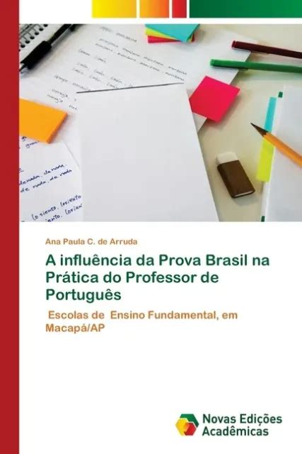 A Influ Ncia Da Prova Brasil Na Pr Tica Do Professor De Portugu S