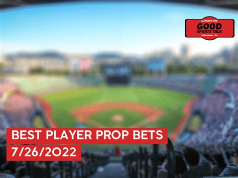 Best MLB Player Prop Bets Today 7 26 22 Free MLB Bets Good Sports Talk