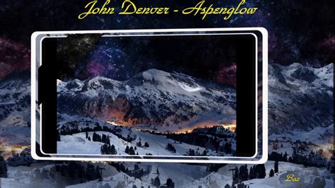 John Denver ~ Aspenglow ~ Baz Youtube