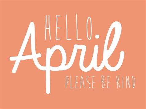 Hello April Please Be Kind Pictures Photos And Images For Facebook