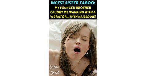 Incest Sister Taboo My Younger Brother Caught Me Wanking With A