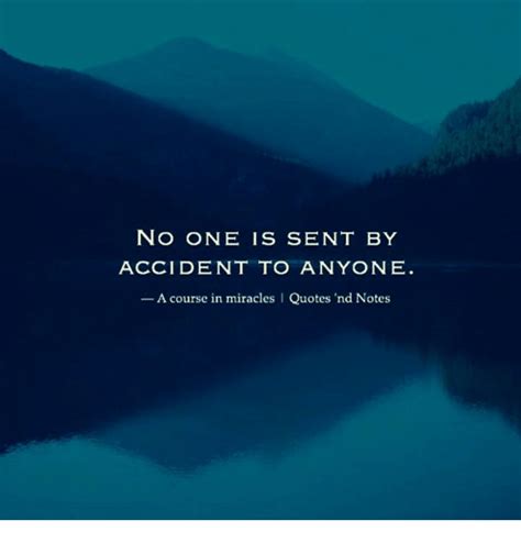 No One Is Sent By Accident To Anyone A Course In Miracles I Quotes Nd