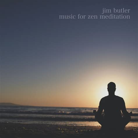 Music For Zen Meditation Jim Butler