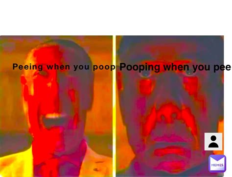 Peeing When You Poop Pooping When You Pee 9sxdhtgcry Memes
