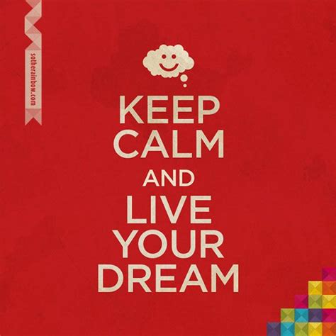 Keep Calm And Live Your Dream Powerful Words Live For Yourself