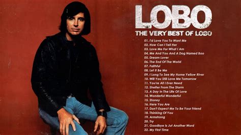 Lobo Nonstop Songs Greatest Hits Full Album Best Songs Of Lobo Youtube Music