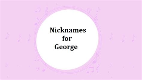 100 nicknames for george cute unique and funny short names