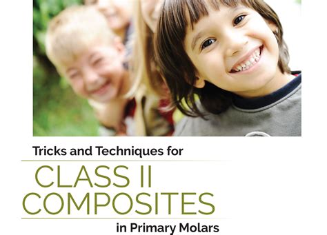 Tricks And Techniques For Class Ii Composites In Primary Molars