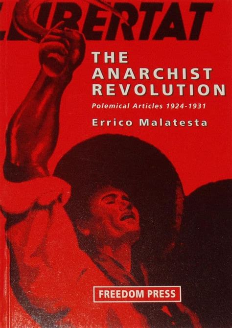 the anarchist revolution polemical articles 1924 1931 by errico malatesta