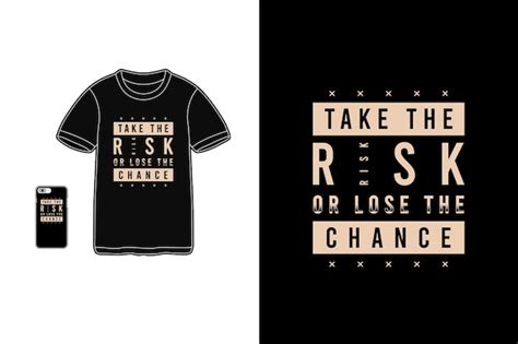 Premium Vector Take The Risk Or Lose The Chancet Shirt Merchandise