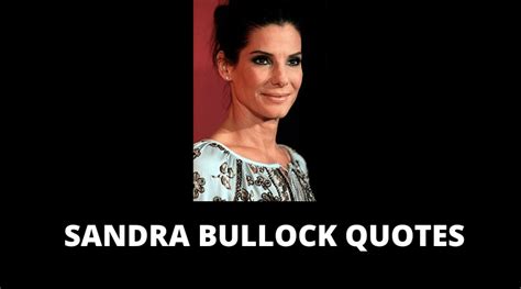 65 Sandra Bullock Quotes On Success In Life Overallmotivation