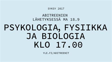 Abitreenit yo koelähetys syksy Psykologia fysiikka ja biologia Yle Areena