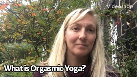 What Is Orgasmic Yoga Youtube