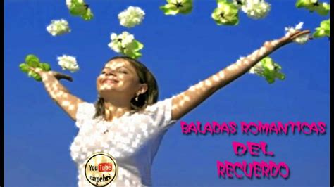 Sin pausas y sin publicidad, su programación está integralmente dedicada a las canciones y baladas más románticas de siempre. "MIX BALADAS ROMANTICAS DEL RECUERDO".mpg - YouTube