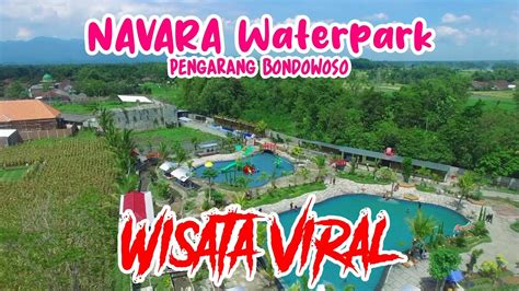 Viral Di Bondowoso Wisata Waterpark Navara Pengarang Vlog Setelah