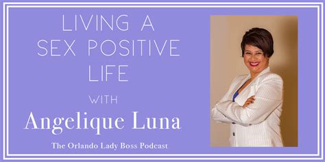 Sex Positivity With Angelique Luna Episode 43 Orlando Lady Boss