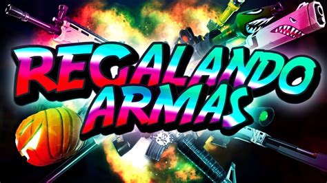 Regalando Armas 130 Youtube