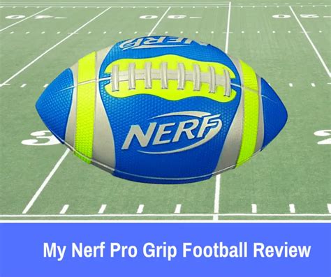 My Nerf Pro Grip Football Review The 1 Nerf Ball 2022